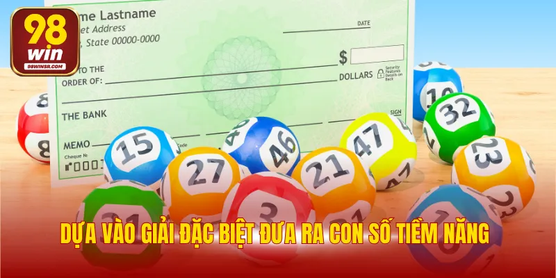 Bạc Nhớ - Kinh Nghiệm Soi Kết Quả Xổ Số Chuẩn Xác 3 Dựa vào giải đặc biệt đưa ra con số tiềm năng