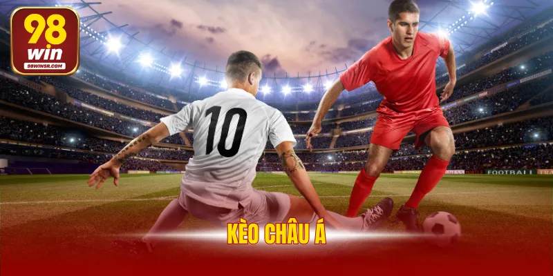 Kèo Châu Á - Chinh Phục Loại Hình Giải Trí Kịch Tính 3 Kèo Châu Á