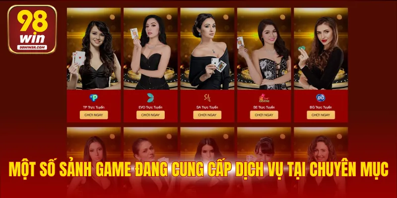 Một số sảnh game đang cung cấp dịch vụ tại chuyên mục