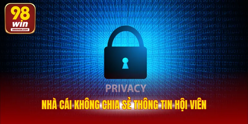 Nhà cái không chia sẻ thông tin hội viên