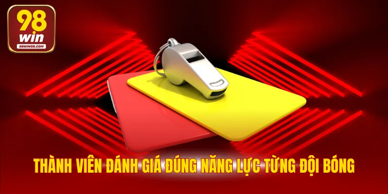 Kèo Thẻ Phạt - Bật Mí Lối Chơi Đơn Giản Cho Tân Binh 4 Thành viên đánh giá đúng năng lực từng đội bóng